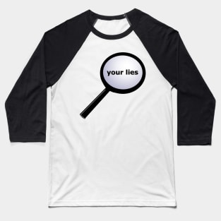 Investigating Your Lies Baseball T-Shirt